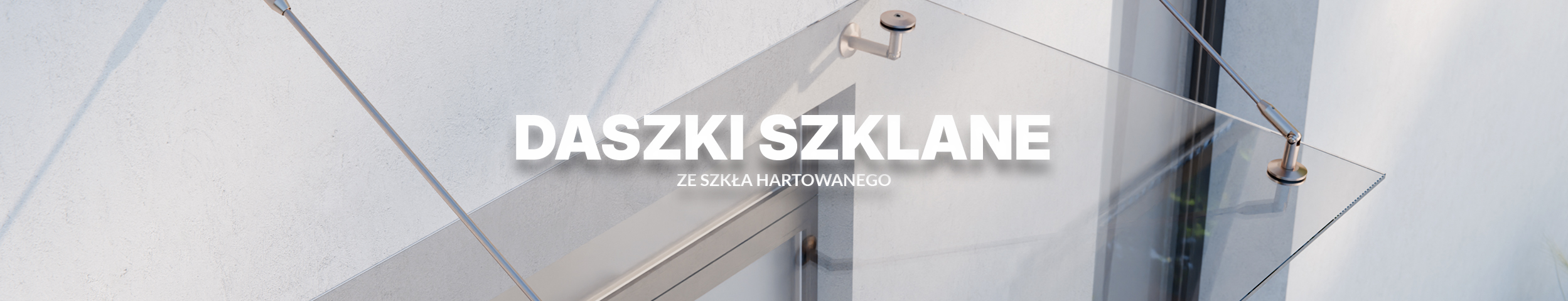 Daszki szklane na odciągach i podporach